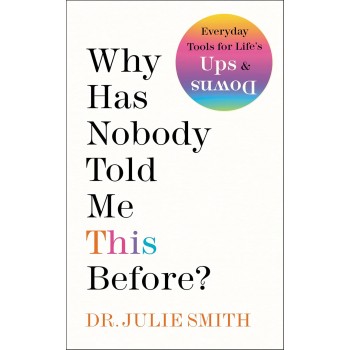 Why Has Nobody Told Me This Before By Dr. Julie Smith Why Has Nobody Told Me This Before By Dr. Julie Smith
